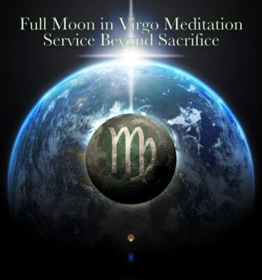 Meditations Beyond the Zodiac: Virgo ~ Service Beyond Sacrifice