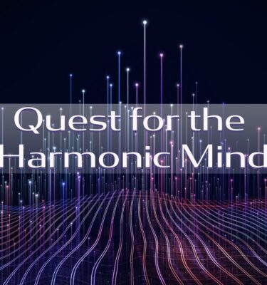 Quest for the Harmonic Mind